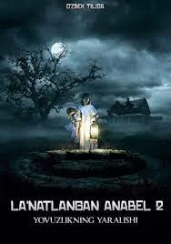 La'natlangan annabel 2 / Anabel 2: Yovuzlik yaralishi Ujas kino Uzbek tilida O'zbekcha tarjima kino 2017 HD skachat
